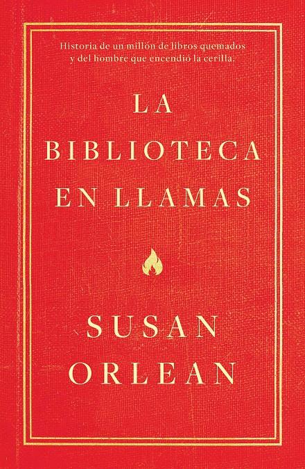 LA BIBLIOTECA EN LLAMAS | 9788499987224 | ORLEAN, SUSAN