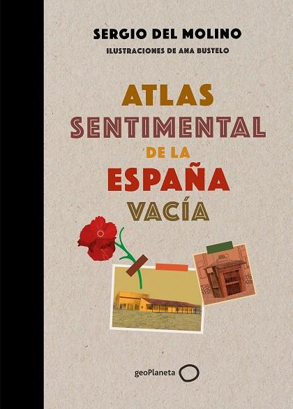 ATLAS SENTIMENTAL DE LA ESPAÑA VACÍA | 9788408249337 | MOLINO, SERGIO DEL/BUSTELO, ANA | Llibreria Online de Tremp