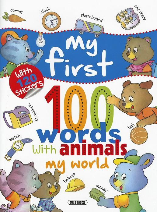 MY WORLD... WITH 120 STICKERS, MY FIRST 100 WORDS WITH ANIMALS | 9788467751000 | SUSAETA, EQUIPO | Llibreria Online de Tremp