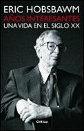 AÑOS INTERESANTES : UNA VIDA EN EL SIGLO XX | 9788484324324 | HOBSBAWM, ERIC | Llibreria Online de Tremp