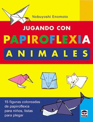 JUGANDO CON PAPIROFLEXIA ANIMALES | 9788479023928 | ENOMOTO, NOBUYOSHI | Llibreria Online de Tremp