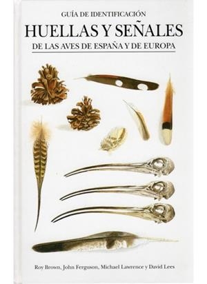 HUELLAS Y SEÑALES DE LAS AVES DE ESPAÑA Y EUROPA | 9788428213387 | BROWN, R. Y FERGUSON, J.