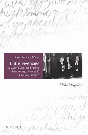 ENTRE VIVENCIES : GUERRA CIVIL, PRESONS FRANQUISTES, TRANSIC | 9788483302019 | SUBIRATS PIÑANA, JOSEP