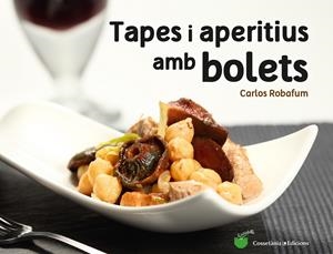 TAPES I APERITIUS AMB BOLETS | 9788490344934 | ROBAFUM (PSEUDÒNIM), CARLOS | Llibreria Online de Tremp