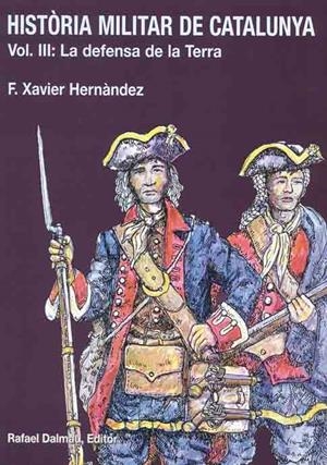 HISTORIA MILITAR DE CATALUNYA 3 : LA DEFENSA DE LA TERRA | 9788423206643 | HERNANDEZ, F. XAVIER | Llibreria Online de Tremp