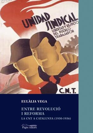 ENTRE REVOLUCIO I REFORMA : LA CNT A CATALUNYA 1930/1936 | 9788497791021 | VEGA, EULALIA | Llibreria Online de Tremp
