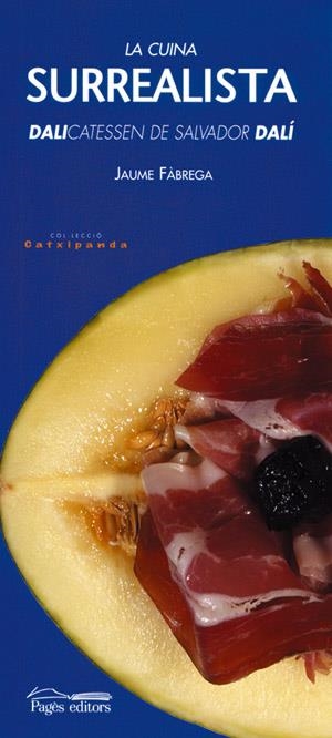 CUINA SURREALISTA: DALICATESSEN DE SALVADOR DALI | 9788497791687 | FABREGA, JUAME | Llibreria Online de Tremp