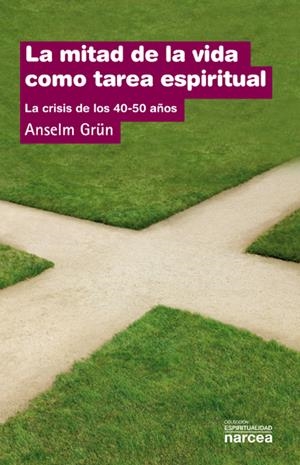 MITAD DE LA VIDA COMO TAREA ESPIRITUAL : LA CRISIS DE LOS | 9788427708044 | GRÜN, ANSELM