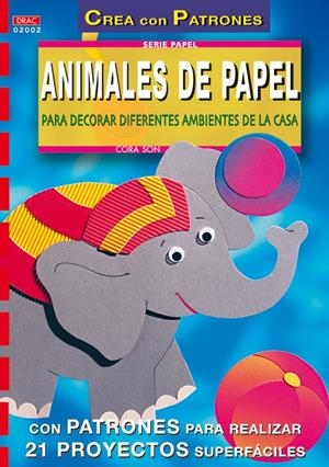 ANIMALES DE PAPEL. PARA DECORAR DIFERENTES AMBIENTES DE ... | 9788495873101 | SON, CORA