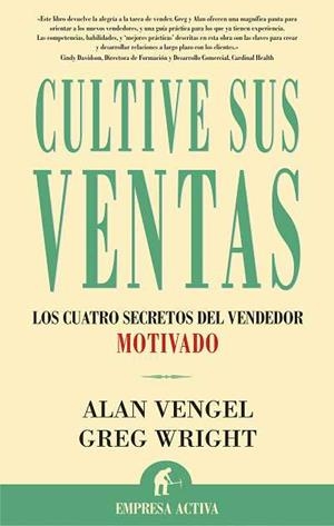 CULTIVE SUS VENTAS: LOS CUATRO SECRETOS DEL VENDEDOR MOTIVAD | 9788495787675 | VENGEL, ALAN; WRIGHT, GREG