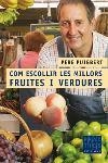 COM ESCOLLIR LES MILLORS FRUITES I VERDURES | 9788466405089 | PUIGBERT, PERE | Llibreria Online de Tremp