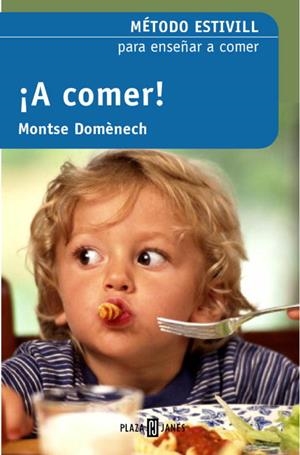 A COMER : METODO ESTIVILL PARA ENSEÑAR A COMER | 9788401379161 | ESTIVILL, EDUARD ; DOMENECH, MONTSE | Llibreria Online de Tremp