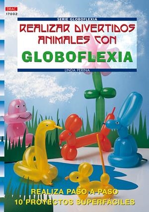 REALIZAR ANIMALES DIVERTIDOS CON GLOBOFLEXIA | 9788496365421 | PERINA, LINDA | Llibreria Online de Tremp