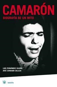 CAMARON : BIOGRAFIA DE UN MITO | 9788478713783 | FERNANDEZ ZAURIN, LUIS ; CANDADO CALLEJA, JOSE