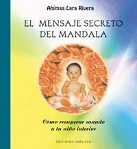 MENSAJE SECRETO DEL MANDALA, EL | 9788497772389 | LARA RIVERA, AHIMSA