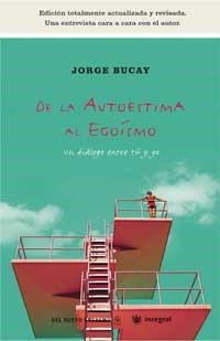DE LA AUTOESTIMA AL EGOISMO : UN DIALOGO ENTRE TU Y YO | 9788478714995 | BUCAY, JORGE