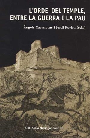 ORDRE DEL TEMPLE, ENTRE LA GUERRA I LA PAU | 9788423206896 | CASANOVAS, ANGELS ; ROVIRA, JORDI