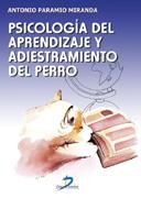 PSICOLOGIA DEL APRENDIZAJE Y ADIESTRAMIENTO DEL PERRO | 9788479785215 | PARAMIO MIRANDA, ANTONIO | Llibreria Online de Tremp
