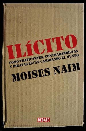 ILICITO : COMO TRAFICANTES, CONTRABANDISTAS Y PIRATAS ESTAN | 9788483066584 | NAIM, MOISES | Llibreria Online de Tremp