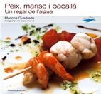 PEIX, MARISC I BACALLA : UN REGAL DE L'AIGUA | 9788497911764 | QUADRADA, MARIONA | Llibreria Online de Tremp