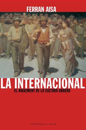 INTERNACIONAL, LA ( NAIXEMENT DE LA CULTURA OBRERA) | 9788485031733 | AISA, FERRAN | Llibreria Online de Tremp