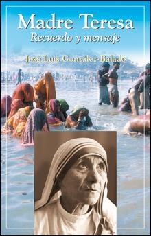 MADRE TERESA. RECUERDO Y MENSAJE | 9788428525558 | GONZALEZ-BALADO, JOSE LUIS