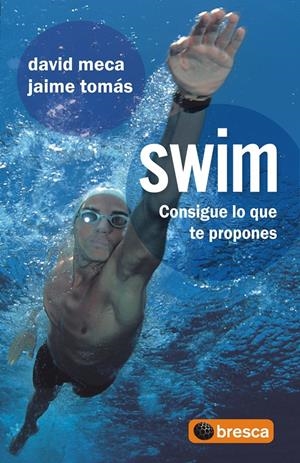 SWIM CONSIGUE LO QUE TE PROPONES | 9788493559014 | MECA DAVID; TOMAS JAIME | Llibreria Online de Tremp