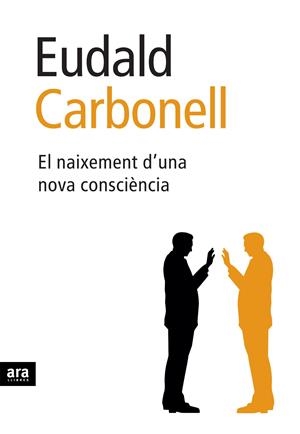 NAIXEMENT D'UNA NOVA CONSCIENCIA, EL | 9788496767089 | CARBONELL, EUDALD