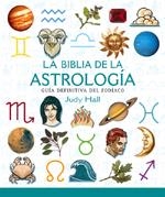 LA BIBLIA DE LA ASTROLOGIA : GUIA DEFINITIVA DEL ZODIACO | 9788484451686 | HALL, JUDY | Llibreria Online de Tremp
