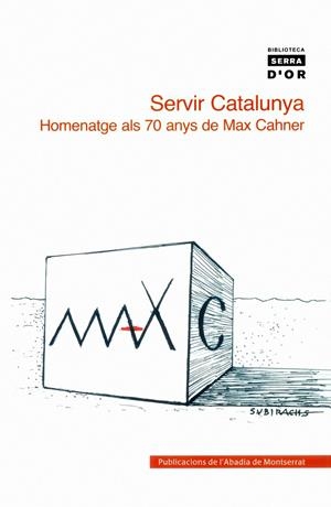 SERVIR CATALUNYA : HOMENATGE ALS 70 ANYS DE MAX CAHNER | 9788484159094 | MASSOT I MUNTANER, JOSEP (1941- )  [ET. AL.] | Llibreria Online de Tremp