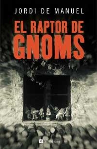 RAPTOR DE GNOMS, EL | 9788478718467 | MANUEL, JORDI DE