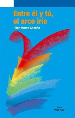ENTRE TU Y EL, EL ARCO IRIS | 9788497432054 | MATAS GASCON, PILAR | Llibreria Online de Tremp