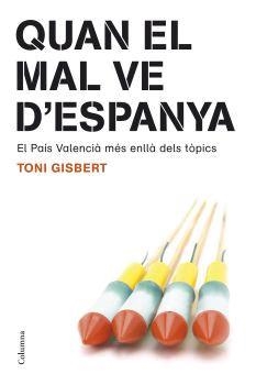 QUAN EL MAL VE D'ESPANYA (EL PAIS VALENCIA MES ENLLA DELS..) | 9788466408189 | GISBERT, TONI | Llibreria Online de Tremp