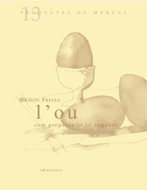 OU, L'  (COM PREPARAR-LO 10 VEGADES) | 9788461119486 | FREIXA I RIERA, RAMON (1971- )