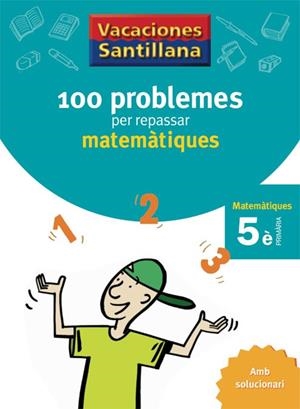 VACACIONES SANTILLANA, MATEMATIQUES, 5 EDUCACIO PRIMARIA | 9788479182311 | VARIOS AUTORES