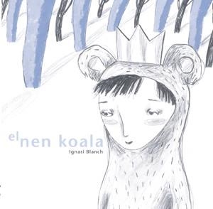 EL NEN KOALA | 9788493537753 | BLANCH I GISBERT, IGNASI