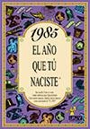 1985: EL AÑO QUE TÚ NACIESTE | 9788489589544 | COLLADO BASCOMPTE, ROSA