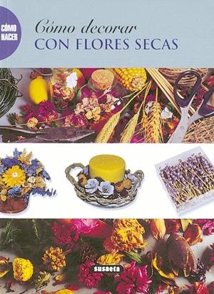COMO DECORAR CON FLORES SECAS | 9788430533275 | AAVV | Llibreria Online de Tremp