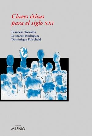 CLAVES ETICAS PARA EL SIGLO XXI | 9788497432122 | FOLSCHEID, DOMINIQUE/TORRALBA ROSELLÓ, FRANCESC/RODRÍGUEZ, LEONARDO