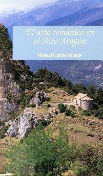 ARTE ROMANICO EN EL ALTO ARAGON | 9788481271690 | GARCIA GUATAS, MANUEL | Llibreria Online de Tremp