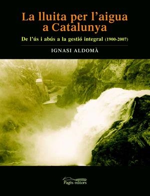 LLUITA PER L'AIGUA A CATALUNYA, LA | 9788497795340 | ALDOMA, IGNASI | Llibreria Online de Tremp