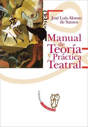 MANUAL DE LA TEORIA Y PARCTICA TEATRAL | 9788497402101 | ALONSA SANTOS, JOSE LUIS | Llibreria Online de Tremp