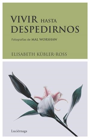 VIVIR HASTA DESPEDIRNOS | 9788489957831 | KÜBLER-ROSS, ELISABETH (1926-2004) | Llibreria Online de Tremp