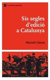 SIS SEGLES D'EDICIO A CATALUNYA | 9788497662192 | MANUEL LLANAS PONT | Llibreria Online de Tremp