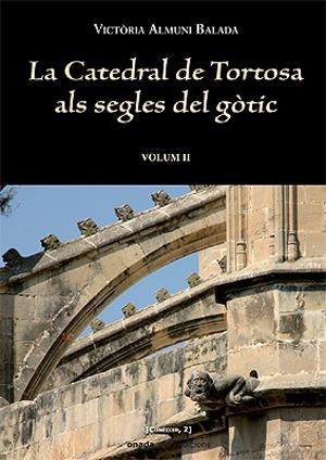 CATEDRAL DE TORTOSA ALS SEGLES DEL GOTIC, LA | 9788496623149 | ALMUNI BALADA, VICTORIA | Llibreria Online de Tremp