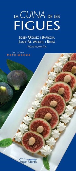 CUINA DE LES FIGUES, LA | 9788497795753 | GOMEZ I BARBOSA, JOSEP I MORELL I BITRIA, JOSEP M | Llibreria Online de Tremp