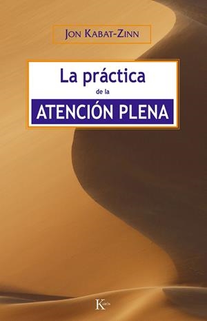 LA PRACTICA DE LA ATENCION PLENA | 9788472456464 | KABAT-ZINN, JON | Llibreria Online de Tremp