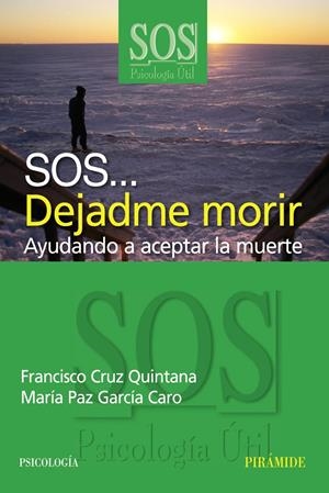 SOS DEJADME MORIR (AYUDANDO A ACEPTAR LA MUERTE) | 9788436820928 | CRUZ QUINTANA, FRANCISCO