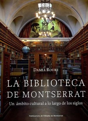 LA BIBLIOTECA DE MONTSERRAT : UN AMBITO CULTURAL A LO LARGO | 9788484159582 | ROURE, DAMIA | Llibreria Online de Tremp