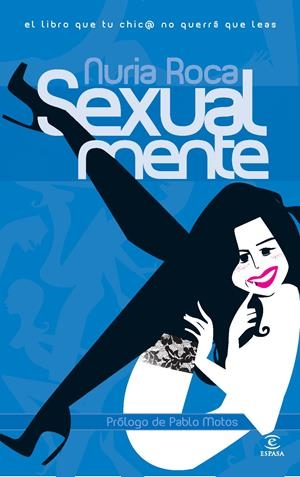 SEXUAL-MENTE (EL LIBRO QUE TU CHIC@ NO QUERRA QUE LEAS) | 9788467026146 | ROCA, NURIA